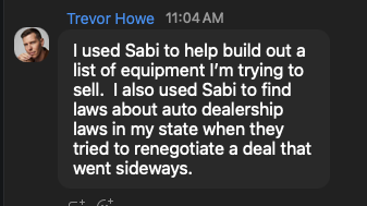 Trevor Howe: used Sabi to build an equipment list and research auto dealership laws in his state.