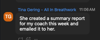 Tina Gering: Sabi created a summary report for my coach this week and emailed it to her.